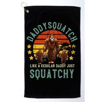 Daddysquatch Like A Daddy Just Way More Squatchy Father Day Golf Towel