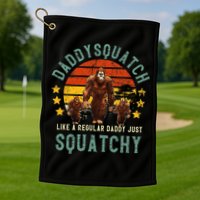 Daddysquatch Like A Daddy Just Way More Squatchy Father Day Golf Towel
