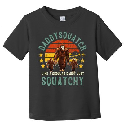 Daddysquatch Like A Daddy Just Way More Squatchy Father Day Toddler T-Shirt