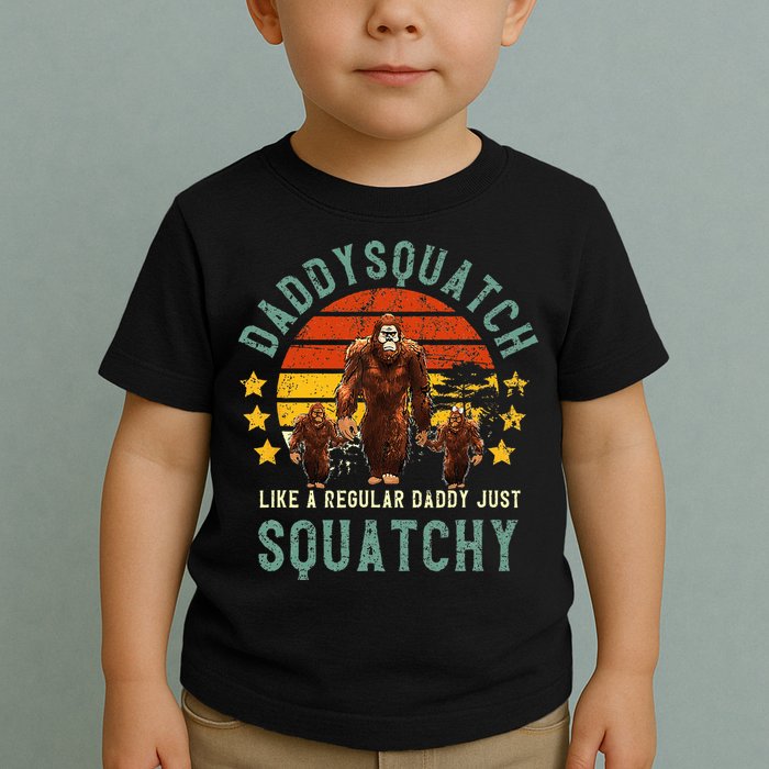 Daddysquatch Like A Daddy Just Way More Squatchy Father Day Toddler T-Shirt