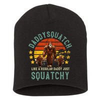 Daddysquatch Like A Daddy Just Way More Squatchy Father Day Short Acrylic Beanie