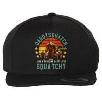Daddysquatch Like A Daddy Just Way More Squatchy Father Day Wool Snapback Cap