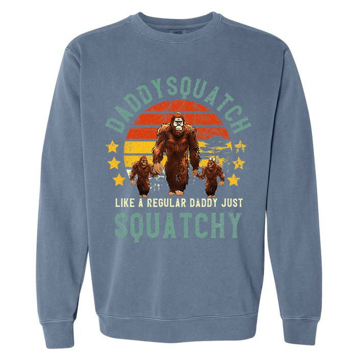 Daddysquatch Like A Daddy Just Way More Squatchy Father Day Garment-Dyed Sweatshirt