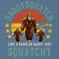 Daddysquatch Like A Daddy Just Way More Squatchy Father Day Garment-Dyed Sweatshirt