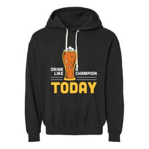 Drink Like A Champion Today Funny Saying Drinking St Patricks Day Garment-Dyed Fleece Hoodie