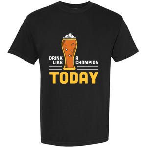 Drink Like A Champion Today Funny Saying Drinking St Patricks Day Garment-Dyed Heavyweight T-Shirt