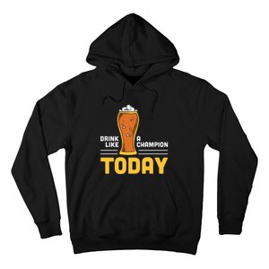 Drink Like A Champion Today Funny Saying Drinking St Patricks Day Hoodie