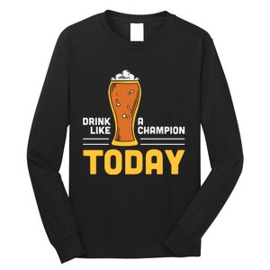 Drink Like A Champion Today Funny Saying Drinking St Patricks Day Long Sleeve Shirt