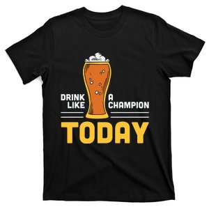 Drink Like A Champion Today Funny Saying Drinking St Patricks Day T-Shirt