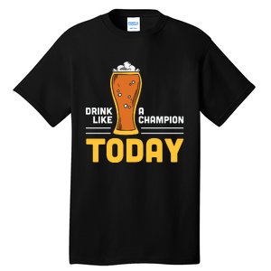 Drink Like A Champion Today Funny Saying Drinking St Patricks Day Tall T-Shirt