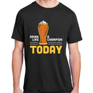 Drink Like A Champion Today Funny Saying Drinking St Patricks Day Adult ChromaSoft Performance T-Shirt