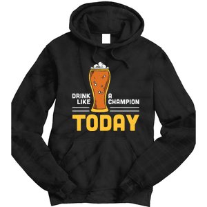 Drink Like A Champion Today Funny Saying Drinking St Patricks Day Tie Dye Hoodie