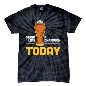 Drink Like A Champion Today Funny Saying Drinking St Patricks Day Tie-Dye T-Shirt