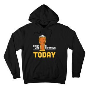 Drink Like A Champion Today Funny Saying Drinking St Patricks Day Tall Hoodie