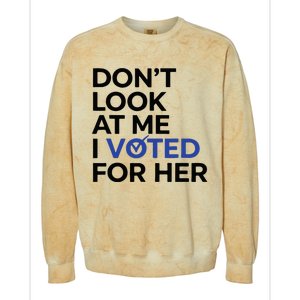 DonT Look At Me I Voted For Her Colorblast Crewneck Sweatshirt