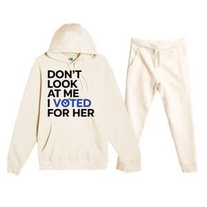 DonT Look At Me I Voted For Her Premium Hooded Sweatsuit Set