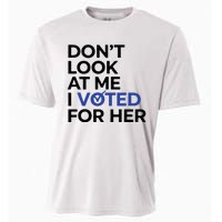 DonT Look At Me I Voted For Her Cooling Performance Crew T-Shirt