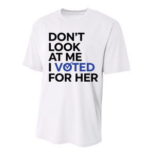 DonT Look At Me I Voted For Her Performance Sprint T-Shirt