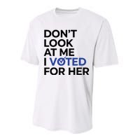 DonT Look At Me I Voted For Her Performance Sprint T-Shirt