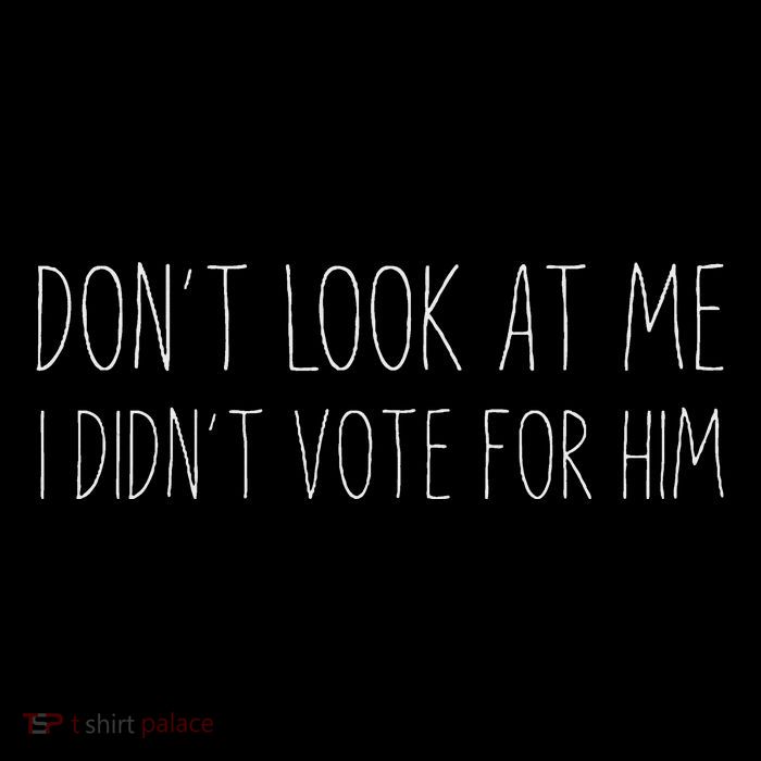 Don’T Look At Me I Didn’T Vote For Him Performance Shirt