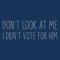 Don’T Look At Me I Didn’T Vote For Him Infant Baby Jersey Bodysuit
