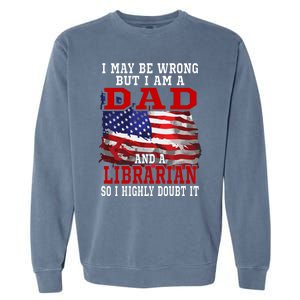 Dad Librarian American Flag Funny Patriotic Gift Garment-Dyed Sweatshirt