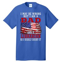 Dad Librarian American Flag Funny Patriotic Gift Tall T-Shirt