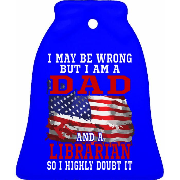 Dad Librarian American Flag Funny Patriotic Gift Ceramic Bell Ornament