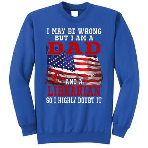 Dad Librarian American Flag Funny Patriotic Gift Tall Sweatshirt