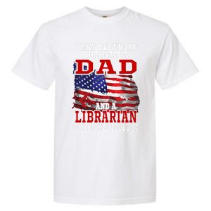 Dad Librarian American Flag Funny Patriotic Gift Garment-Dyed Heavyweight T-Shirt