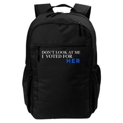 DonT Look At Me I Voted For Her Daily Commute Backpack