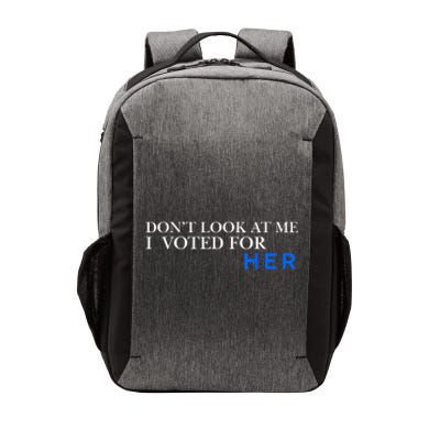 DonT Look At Me I Voted For Her Vector Backpack