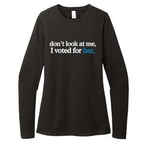 DonT Look At Me I Voted For Her Harris Madam President Womens CVC Long Sleeve Shirt