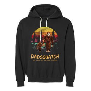 Dadsquatch Like A Dad Way More Squatchy Funny Bigfoot Dad Garment-Dyed Fleece Hoodie