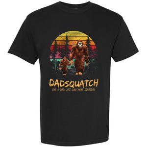 Dadsquatch Like A Dad Way More Squatchy Funny Bigfoot Dad Garment-Dyed Heavyweight T-Shirt