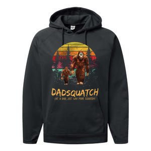 Dadsquatch Like A Dad Way More Squatchy Funny Bigfoot Dad Performance Fleece Hoodie