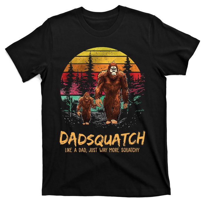 Dadsquatch Like A Dad Way More Squatchy Funny Bigfoot Dad T-Shirt