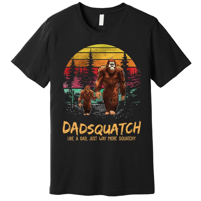 Dadsquatch Like A Dad Way More Squatchy Funny Bigfoot Dad Premium T-Shirt