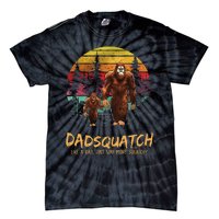 Dadsquatch Like A Dad Way More Squatchy Funny Bigfoot Dad Tie-Dye T-Shirt