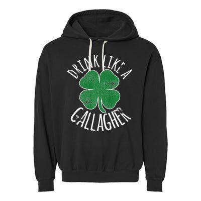 DRINK LIKE A GALLAGHER St Patrick's Day Garment-Dyed Fleece Hoodie