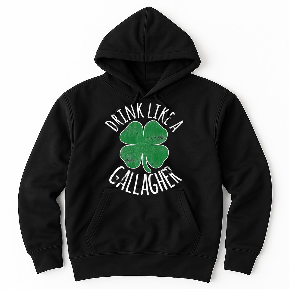 DRINK LIKE A GALLAGHER St Patrick's Day Hoodie