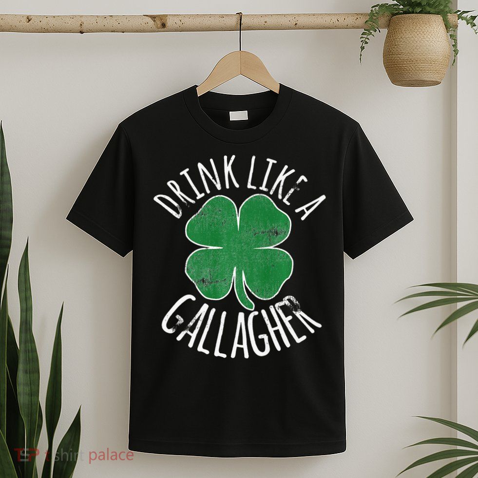 DRINK LIKE A GALLAGHER St Patrick's Day T-Shirt