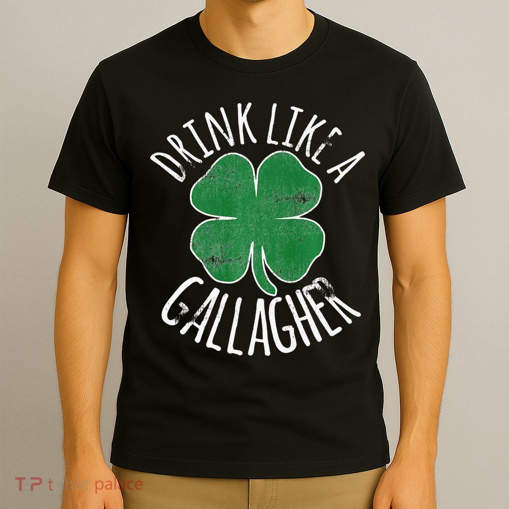 DRINK LIKE A GALLAGHER St Patrick's Day T-Shirt