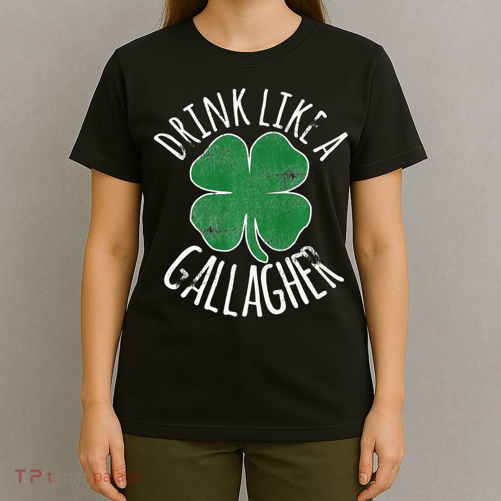 DRINK LIKE A GALLAGHER St Patrick's Day T-Shirt