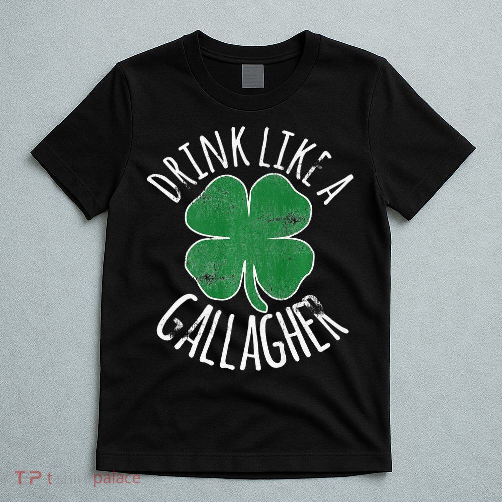 DRINK LIKE A GALLAGHER St Patrick's Day T-Shirt