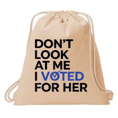 DonT Look At Me I Voted For Her Drawstring Bag