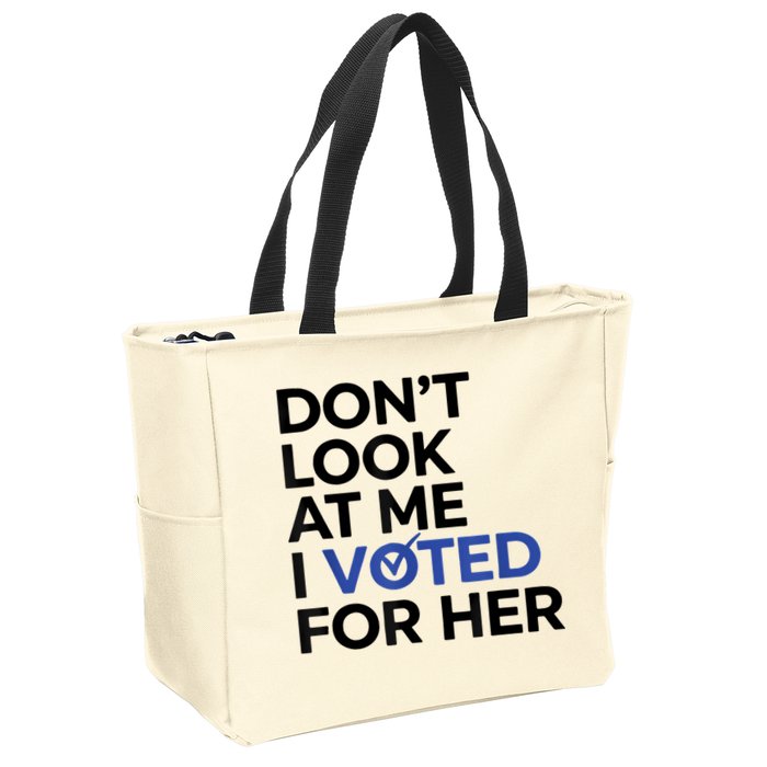 DonT Look At Me I Voted For Her Zip Tote Bag