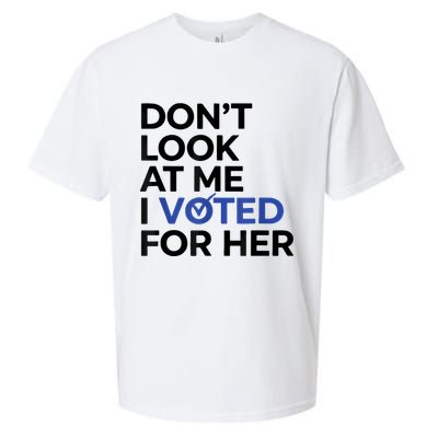 DonT Look At Me I Voted For Her Sueded Cloud Jersey T-Shirt
