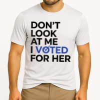 DonT Look At Me I Voted For Her Performance Shirt
