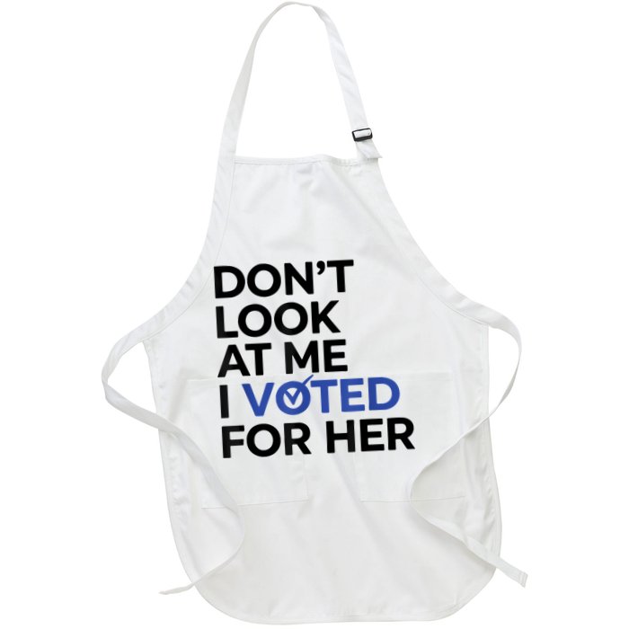 DonT Look At Me I Voted For Her Apron
